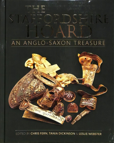 The Staffordshire Hoard : An Anglo-saxon Treasure, De Chris Fern. Editorial Society Of Antiquaries Of London En Inglés