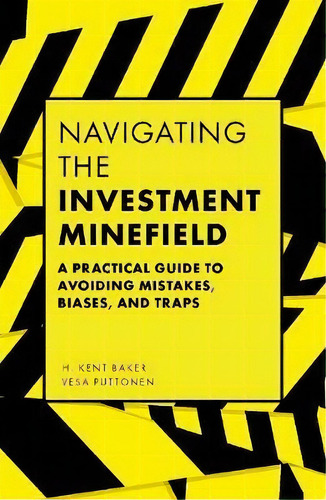 Navigating The Investment Minefield : A Practical Guide To Avoiding Mistakes, Biases, And Traps, De H. Kent Baker. Editorial Emerald Publishing Limited, Tapa Blanda En Inglés