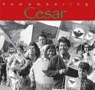Remembering Cesar: The Legacy Of Cesar Chavez - Ann Mcgre...
