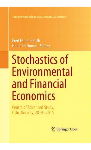 Stochastics Of Environmental And Financial Economics : Centre Of Advanced Study, Oslo, Norway, 20..., De Fred Espen Benth. Editorial Springer International Publishing Ag, Tapa Blanda En Inglés