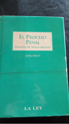 El Proceso Penal.   Kent