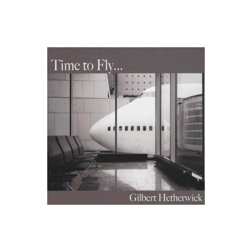 Hetherwick Gilbert Time To Fly Usa Import Cd Nuevo