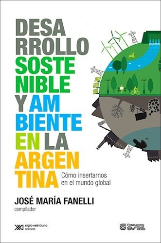 Desarrollo Sostenible Y Ambiente, José María Fanelli, Sxxi