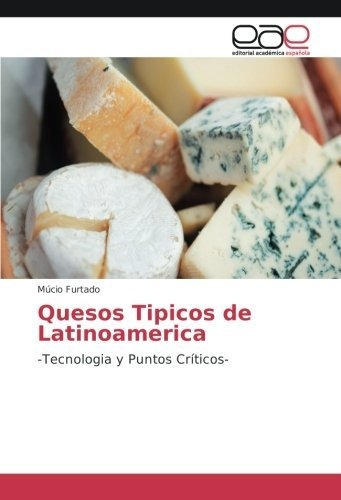 Libro : Quesos Tipicos De Latinoamerica -tecnologia Y Punto