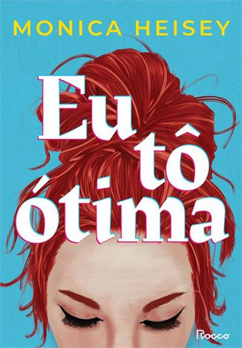 Eu To Otima - 1ªed.(2023), De Monica Heisey. Editora Rocco, Capa Mole, Edição 1 Em Português, 2023