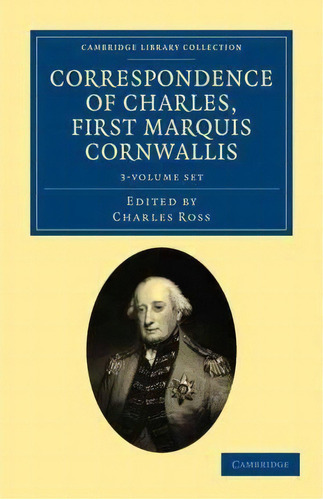 Cambridge Library Collection - South Asian History: Correspondence Of Charles, First Marquis Corn..., De Marquis Charles Cornwallis. Editorial Cambridge University Press, Tapa Blanda En Inglés