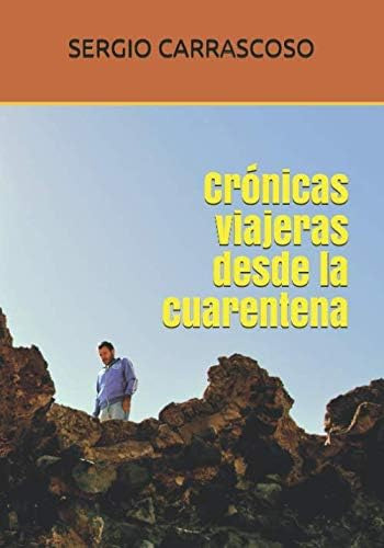 Libro: Crónicas Viajeras Desde La Cuarentena (spanish Editio