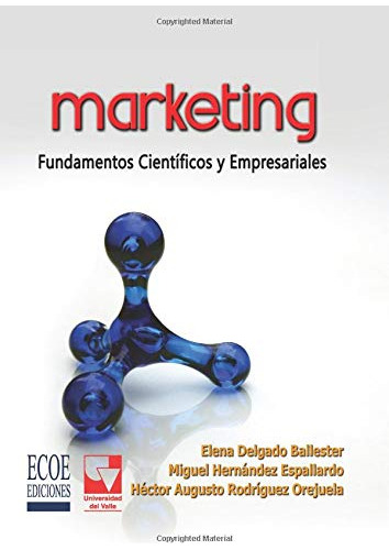 Marketing: Fundamentos Cientificos Y Empresariales