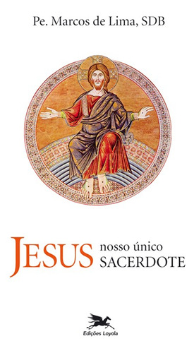 Jesus nosso único sacerdote, de Lima, João Marcos de. Série Vida Religiosa Editora Associação Jesuítica de Educação e Assistência Social - Edições Loyola, capa mole em português, 2014