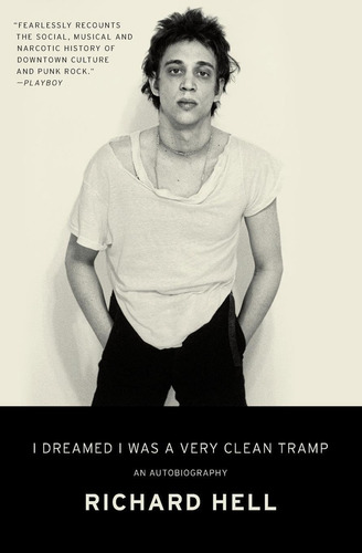I Dreamed I Was A Very Clean Tramp: An Autobiography, De Hell, Richard. Editorial Ecco Press, Tapa Blanda En Inglés