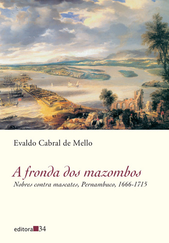 A fronda dos mazombos, de Mello, Evaldo Cabral de. Editora 34 Ltda., capa mole em português, 2003