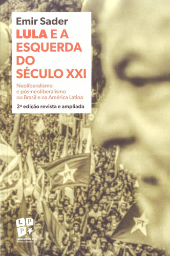 Lula e a Esquerda do Seculo Xxi: Neoliberalismo e Pos-Neolib, de Emir Sader. Editora EDUERJ - EDIT. DA UNIV. DO EST. DO RIO - UERJ, capa mole em português