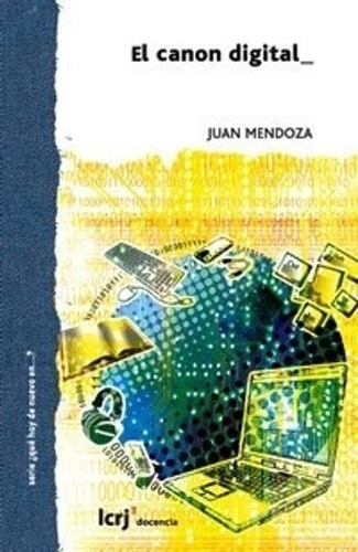 El Canon Digital, De Juan Mendoza., Vol. No Aplica. Editorial La Crujia, Tapa Blanda En Español, 2011