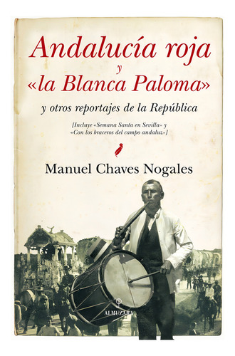 Andalucia Roja Y La Blanca Paloma , De Chaves Nogales, Manuel. Editorial Almuzara, Tapa Blanda En Español