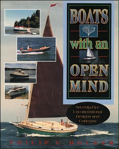 Boats With An Open Mind: Seventy-five Unconventional Designs And Concepts, De Philip Bolger. Editorial International Marine Publishing Co, Tapa Blanda En Inglés