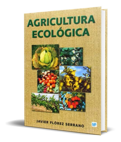 Agricultura Ecologica [ Javier Flores Serrano ] Original