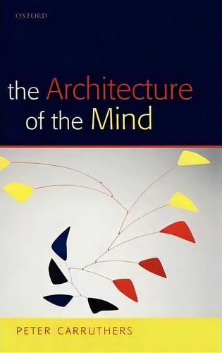 The Architecture Of The Mind, De Peter Carruthers. Editorial Oxford University Press, Tapa Dura En Inglés