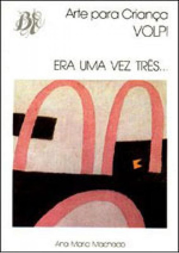 Era Uma Vez Três..., De Machado, Ana Maria. Editora Berlendis & Vertecchia, Capa Mole, Edição 1ª Edição - 1996 Em Português