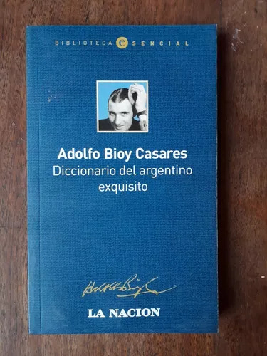 Diccionario Del Argentino Exquisito De Adolfo Bioy Casares