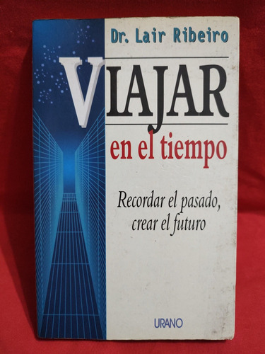 Viajar En El Tiempo - Dr. Lair Ribeiro 