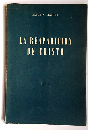 La Reaparicion De Cristo, Alice A. Bailey