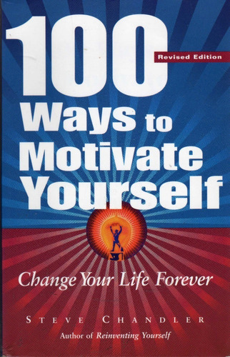 100 Ways To Motivate Yourself. Steve Chandler
