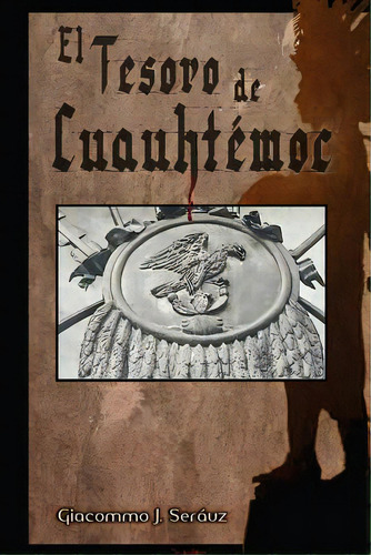 El Tesoro De Cuauhtãâ©moc, De Suarez Prado, Gonzalo J.. Editorial Createspace, Tapa Blanda En Español