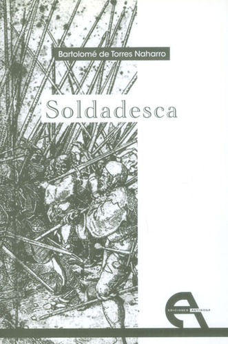 Soldadesca: Soldadesca, de Bartolomé de Torres Naharro. Serie 8492531813, vol. 1. Editorial Promolibro, tapa blanda, edición 2012 en español, 2012