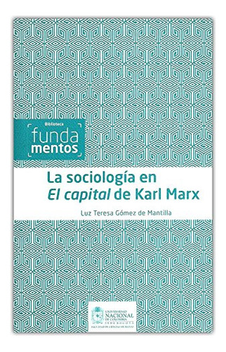 Libro La Sociología En El Capital De Karl Marx De Luz Teresa