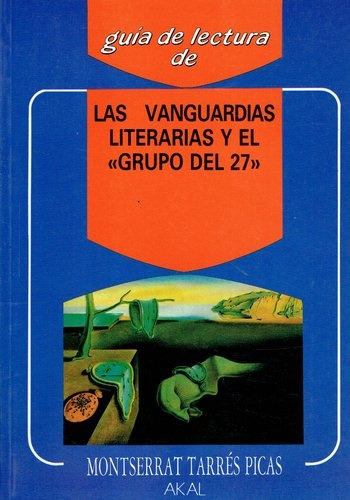 Vanguardias Literarias Y El Grupo Del 27, Las, de TARRÉS PICAS, MONTSERRAT. Editorial Akal, tapa blanda, edición 1 en español, 1990