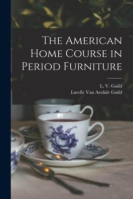 Libro The American Home Course In Period Furniture - L V ...