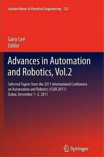 Advances In Automation And Robotics, Vol.2, De Gary Lee. Editorial Springer Verlag Berlin Heidelberg Gmbh Co Kg, Tapa Blanda En Inglés