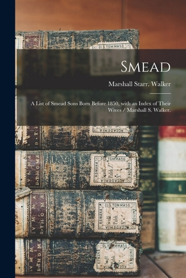 Libro Smead: A List Of Smead Sons Born Before 1850, With ...