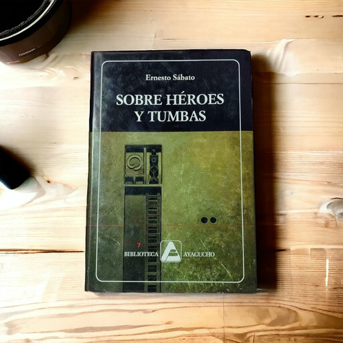 Sobre Héroes Y Tumbas, Ernesto Sábato. Biblioteca Ayacucho
