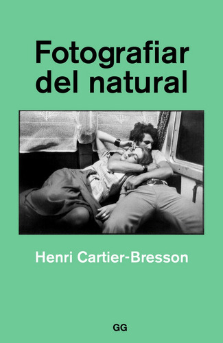 Fotografiar Del Natural - Cartier-bresson, Henri (book)