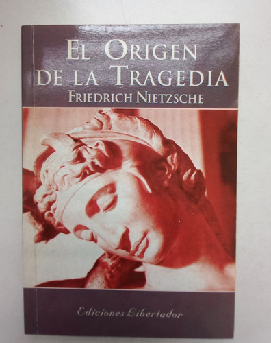 Origen De La Tragedia Fiedrich Niezsche Ediciones Libertador