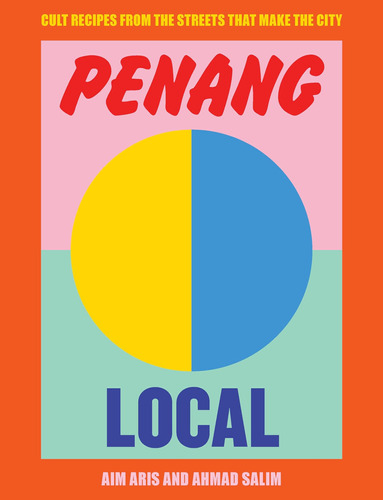 Libro: Penang Local: Cult Recipes From The Streets That Make