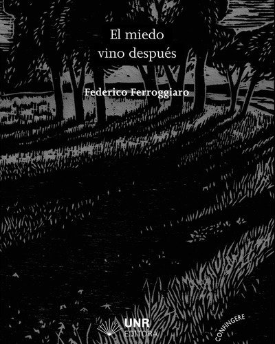 El Miedo Vino Después, De Ferroggiaro Federico. Serie N/a, Vol. Volumen Unico. Editorial Unr Universidad Nacional De Rosario Editora, Tapa Blanda, Edición 1 En Español