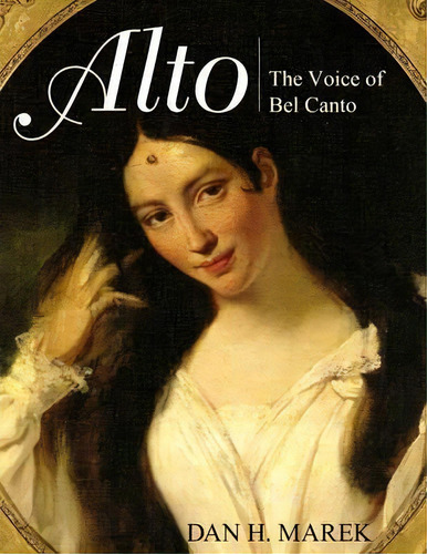 Alto : The Voice Of Bel Canto, De Dan H. Marek. Editorial Rowman & Littlefield En Inglés