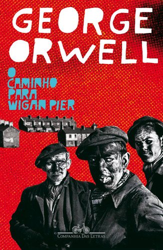 O Caminho para Wigan Pier, de Orwell, George. Editora Schwarcz SA, capa mole em português, 2010
