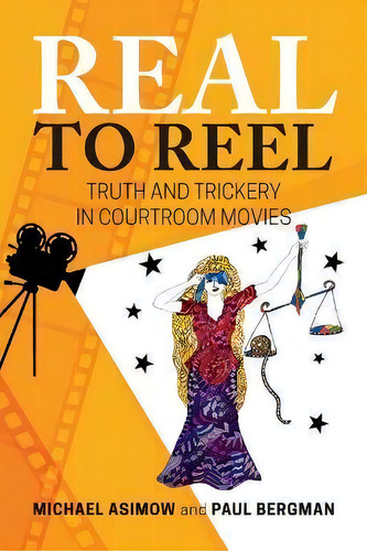 Real To Reel : Truth And Trickery In Courtroom Movies, De Michael Asimow. Editorial Vandeplas Pub., Tapa Blanda En Inglés