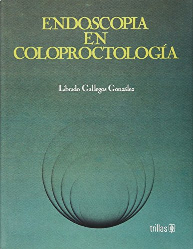 Libro Endoscopia En Coloproctología De Librado Gallegos Gonz