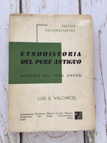 Etnohistoria Del Perú Antiguo / Luis E. Valcarcel