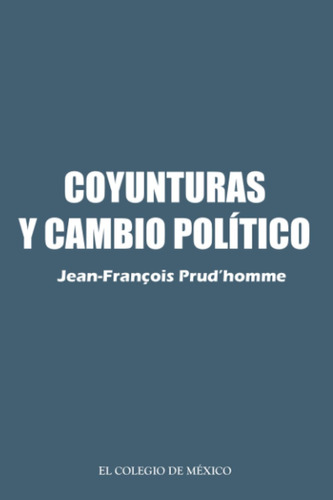 Libro: Coyunturas Y Cambio Político. (spanish Edition)