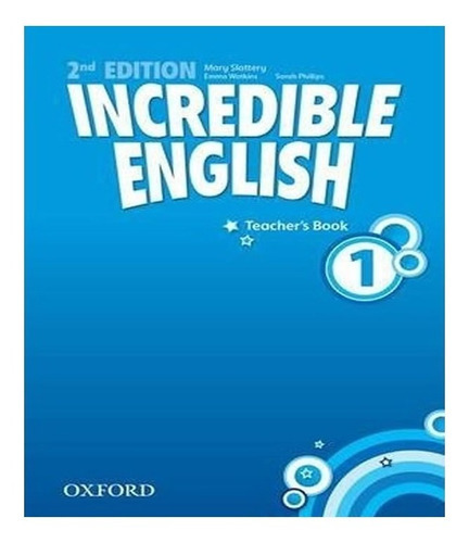 Incredible English 1   Teacher´s Book   02 Ed: Incredible English 1   Teacher´s Book   02 Ed, De Slattery, Watkins, Phillips. Editora Oxford - Professor, Capa Mole, Edição 1 Em Inglês