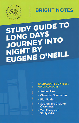 Study Guide To Long Days Journey Into Night By Eugene O'neill, De Intelligent Education. Bright Tes, Vol. 1. Editorial Dexterity, Tapa Blanda En Inglés