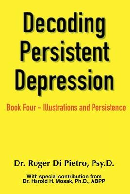 Libro Decoding Persistent Depression : Book Four - Illust...