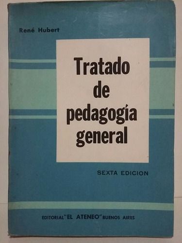 Tratado De Pedagogía General. Por René Hubert.