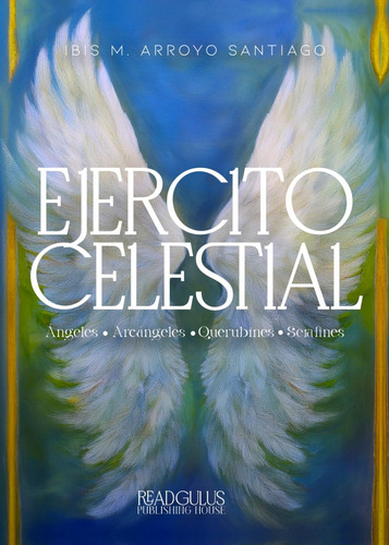 Ejercito Celestial: Ángeles - Arcángeles - Querubines - Sera