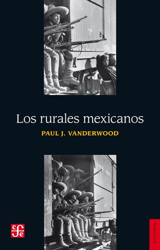 Los Rurales Mexicanos / Paul J. Vanderwood